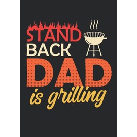 Notizbuch A5 liniert mit Softcover Design: Stand back Dad is grilling Männer Grill Geschenk Spruch: 120 linierte DIN A5 Seiten