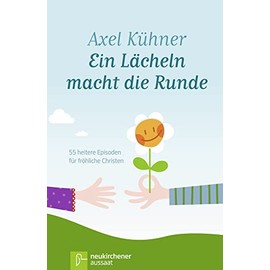 Ein Lächeln macht die Runde: 55 heitere Episoden für fröhliche Christen