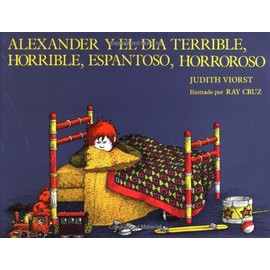 Alexander Y El DÃ­a Terrible, Horrible, Espantoso, Horroroso (Spanish Edition)