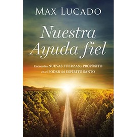 Nuestra Ayuda fiel: Encuentra nuevas fuerzas y propósito en el poder del Espíritu Santo