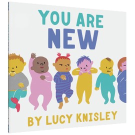 You Are New: (New Baby Books for Kids, Expectant Mother Book, Baby Story Book)