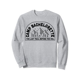 Last Trail Before The Veil Camp bachelorette Party Sweatshirt