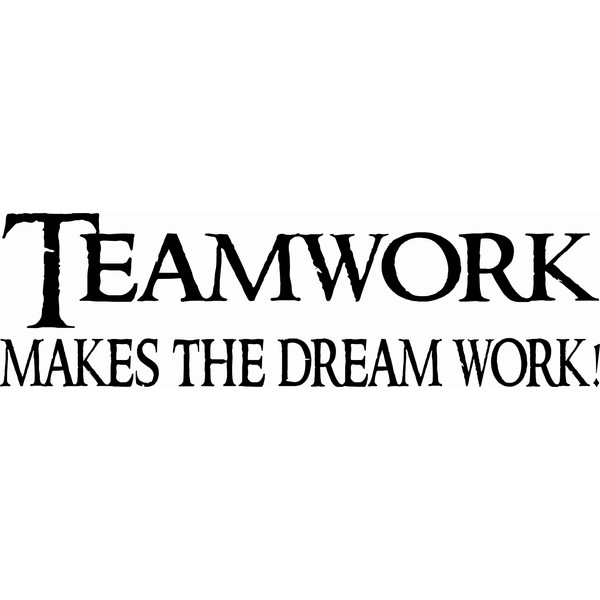Teamwork Makes The Dream Work 8 x 22 Beautiful Vinyl
