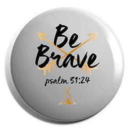 Hippowarehouse Be Brave Psalm 31:24 Trendy Arrows Badge Pin 25mm
