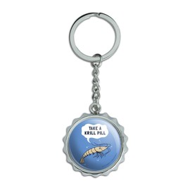 Take a Krill Chill Pill Funny Humor Keychain Chrome Plated Metal Pop Cap Bottle Opener