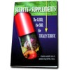  Secrets of Supplements: The Good, The Bad, The Totally Terrific