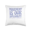 Movement Is Our Specialty Physical Therapy Throw Pillow