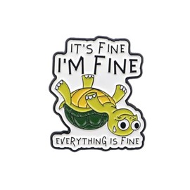 It's Fine I'm Fine Turtle Enamel Pin, Sarcastic Anxiety Lapel Brooch, Mental Health Awareness Jewelry Gift for Stress Relief, Backpack Accessory