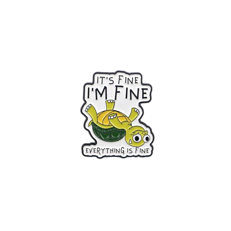 It's Fine I'm Fine Turtle Enamel Pin, Sarcastic Anxiety Lapel