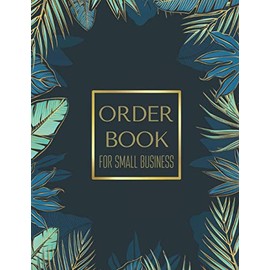 Order Book for Small Business: Sales Order Log Book Keep Track of Your Orders, Customer Order Tracker, Purchase Order Form for Home Based Business, Online Businesses (Large) 8.5x11inches