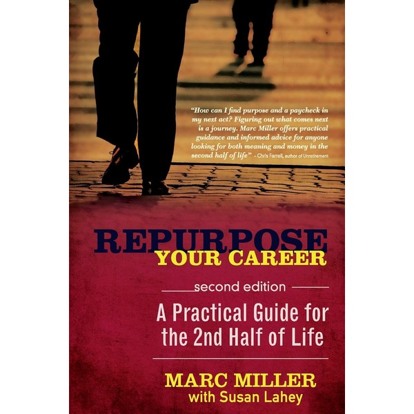 Repurpose Your Career: A Practical Guide for the 2nd Half