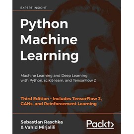 Python Machine Learning: Machine Learning and Deep Learning with Python, scikit-learn, and TensorFlow 2, 3rd Edition