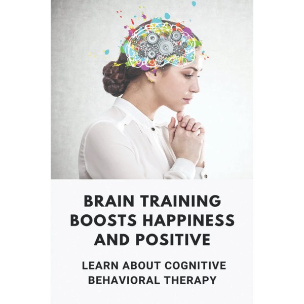 Brain Training Boosts Happiness And Positive: Learn About Cognitive Behavioral