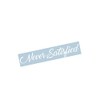 Never Satisfied Windshield Banner Decal Sticker Graphic Car Truck SUV