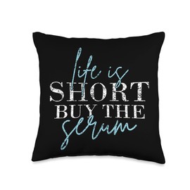 Skincare Quotes & Skin-care Serum Saying Life is Short Buy The Serum Esthetician Vintage Skincare Throw Pillow, 16x16, Multicolor