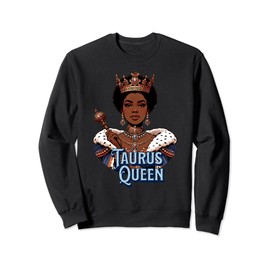 Taurus Queen Zodiac Crown Level Of Savage Elegant Regal Sweatshirt