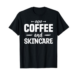 Coffee And Skincare Dermatologist Dermatology T-Shirt
