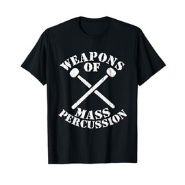 Funny Timpani Kettle Drum Player Weapons Of Mass Percussion T-Shirt