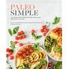  Paleo Simple: 150 Delicious Whole Food Meals for Healthy