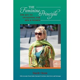 The Feminine Principle: The Key to Awakening for Men and Women