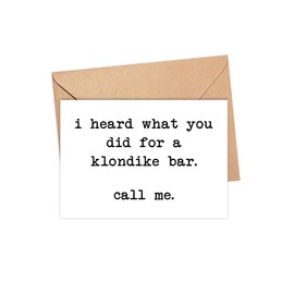 I Heard What You Did For A Klondike Bar. Call Me Card - Funny Quote Card - Just Because Card - Funny Birthday Card For Him/Her - Naughty Card - Snarky Humor Card - Quotes About Life - Greeting Card