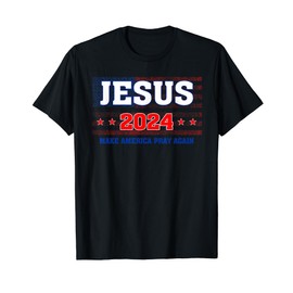 Jesus 2024 Make America Pray Again, 4th Of July Christian Women Men T-Shirt