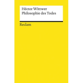 Philosophie des Todes: Wittwer, Héctor – Logik und Ethik – 14032 (Reclams Universal-Bibliothek)