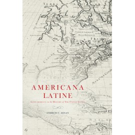 Americana Latine: Latin Moments in the History of The United States
