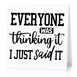 Funny Desk Sign Funny Sarcastic Quote Sign Office Decor Everyone Was Thinking It I Just Said It Decorative Plaque Gag Gift for Coworkers Desk Humor Decor White Elephant Gifts
