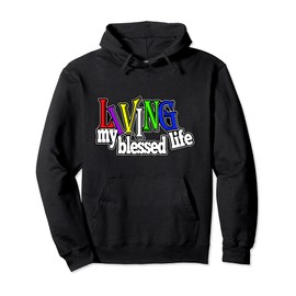Living My Blessed Life Inspirational Quote Motivational Love Pullover Hoodie
