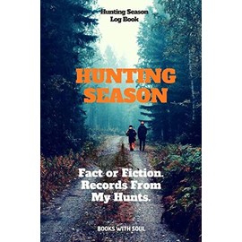 Hunting Season Logbook: Fact or Fiction: Records From My Hunts