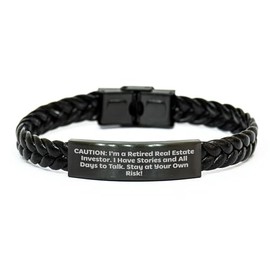 Caution: Real Estate Investor Gifts - Braided Leather Bracelet for Birthday - 'I'm A Retired Real Estate Investor. I Have Stories And All Days To Talk. Stay At Your Own Risk!'