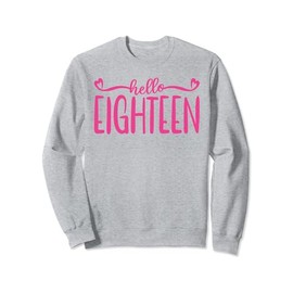 Hello Eighteen 18 Years Old Women Girls, Pink 18th Birthday Sweatshirt