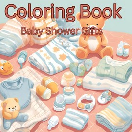 Baby Shower Adult Coloring Book: Relax and Unwind While Preparing for New Baby