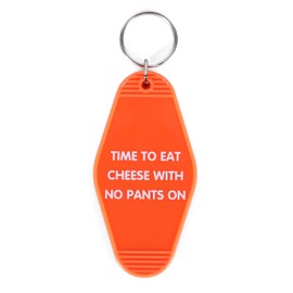 'TIME TO EAT CHEESE WITH NO PANTS ON' Motel-Style Keychain - Perfect for Cheese Lovers and Humor Enthusiasts