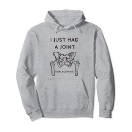 I Just Had A Joint - Hip Joint Replacement Surgery Men Women Pullover Hoodie