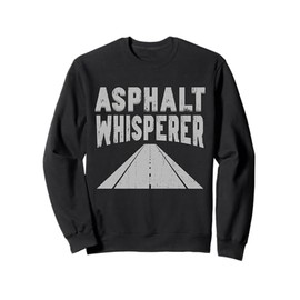 Asphalt Whisperer Road Builder Sweatshirt