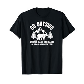 Funny - Go Outside Worse Case Scenario A Bear Attacks T-Shirt