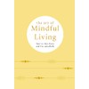The Art of Mindful Living: How to slow down and