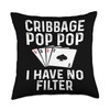 Cribbage Pop Pop I Have No Filter Card Game Player