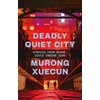 Deadly Quiet City: Stories From Wuhan, COVID Ground Zero