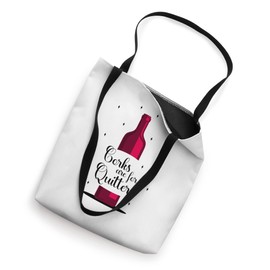 Corks are for Quitters Tote Bag