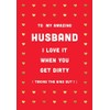 Piccadilly Greetings Funny Valentines Day Card For Husband Get Dirty