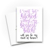 Bridesmaid Proposal Cards - I Can't Get Hitched Without My