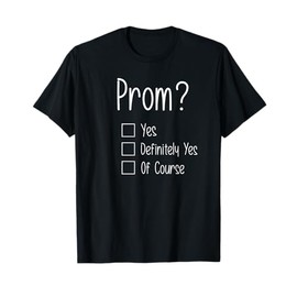 Prom? Tshirt - for any Promposal ideas T-Shirt