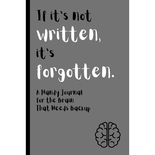 If It’s Not Written, It’s Forgotten: A Handy Journal for