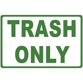 Trash Only Sign. 9x12 Metal.