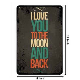 AOYEGO I Love You to The Moon and Back Quote Tin Sign, Vintage Metal Tin Signs for Cafes Bars Pubs Shop Wall Decorative Funny Retro Signs for Men Women 8x12 Inch