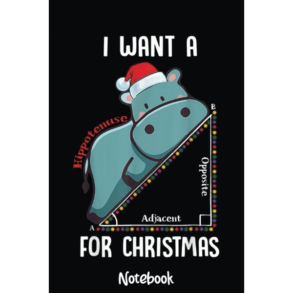 I Want A Hippotenuse for Christmas Math Teacher Xmas Hippo