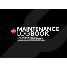 Vehicle Maintenance Log Book: Simple Service, Inspection and Repair Book, For Cars, Trucks, Motorcycles. For Small Business And Personal Finances.